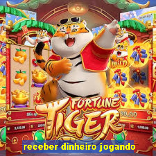 receber dinheiro jogando